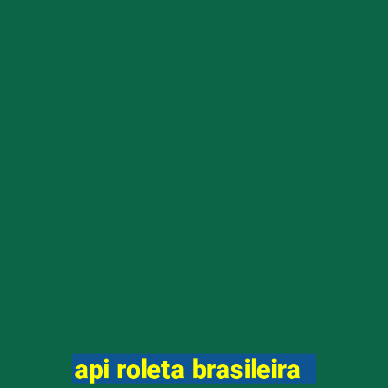 api roleta brasileira